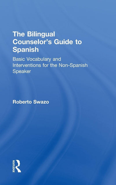 The Bilingual Counselor's Guide to Spanish