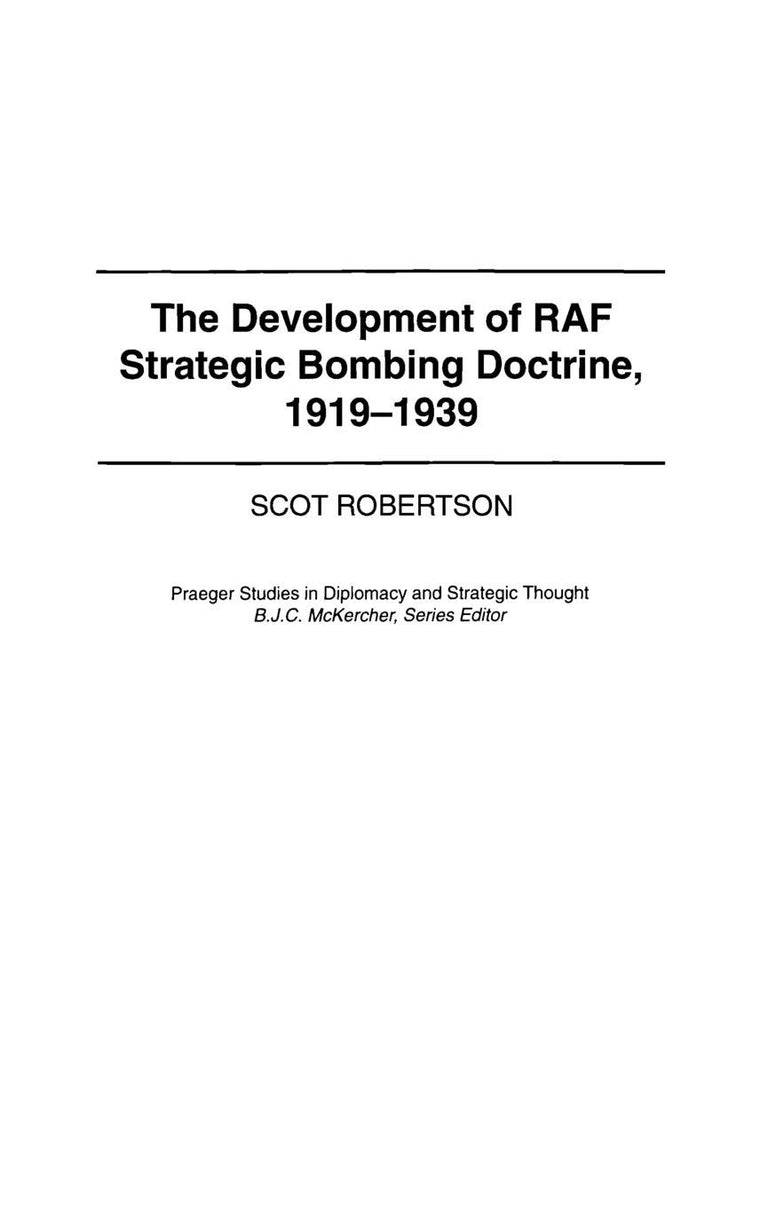The Development of RAF Strategic Bombing Doctrine, 1919-1939 (Praeger Studies in Diplomacy and Strategic Thought)