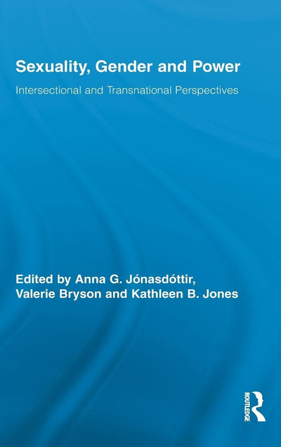 Sexuality, Gender and Power: Intersectional and Transnational Perspectives (Routledge Advances in Feminist Studies and Intersectionality)