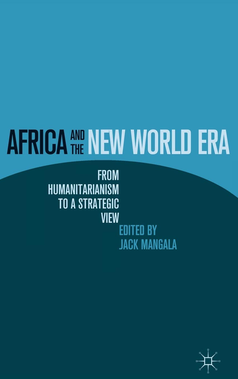 Africa and the New World Era: From Humanitarianism to a Strategic View
