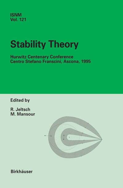 Stability Theory: Hurwitz Centenary Conference Centro Stefano Franscini, Ascona, 1995 (International Series of Numerical Mathematics, 121)