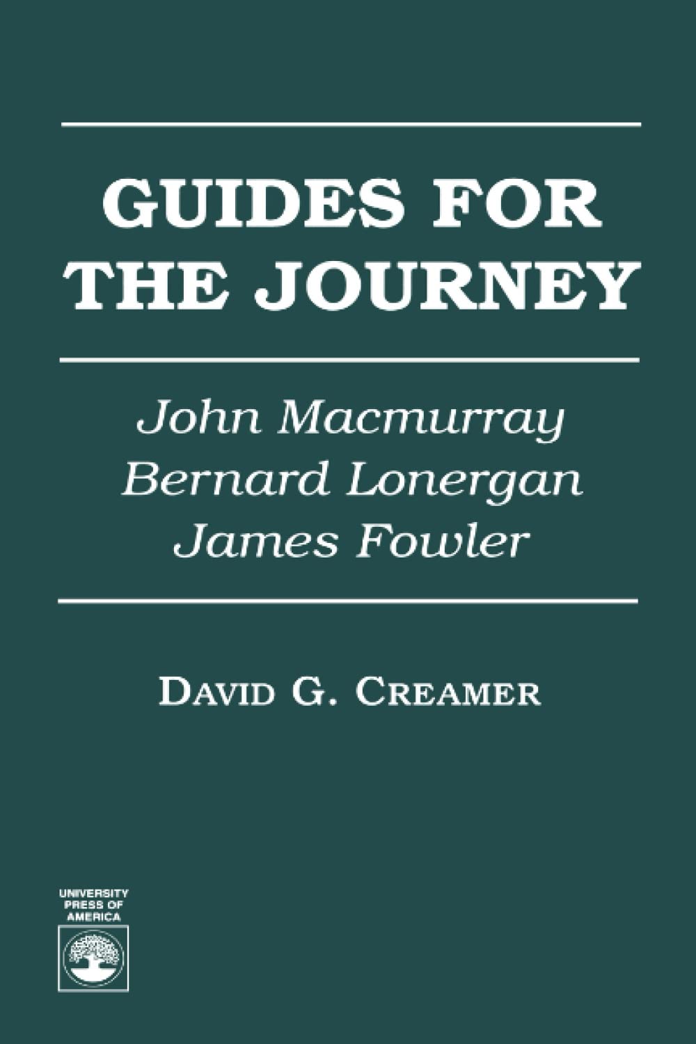Guides for the Journey: John MacMurray, Bernard Lonergan, and James Fowler