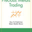 Precious Metals Trading : How To Forecast and Profit from Major Market Moves