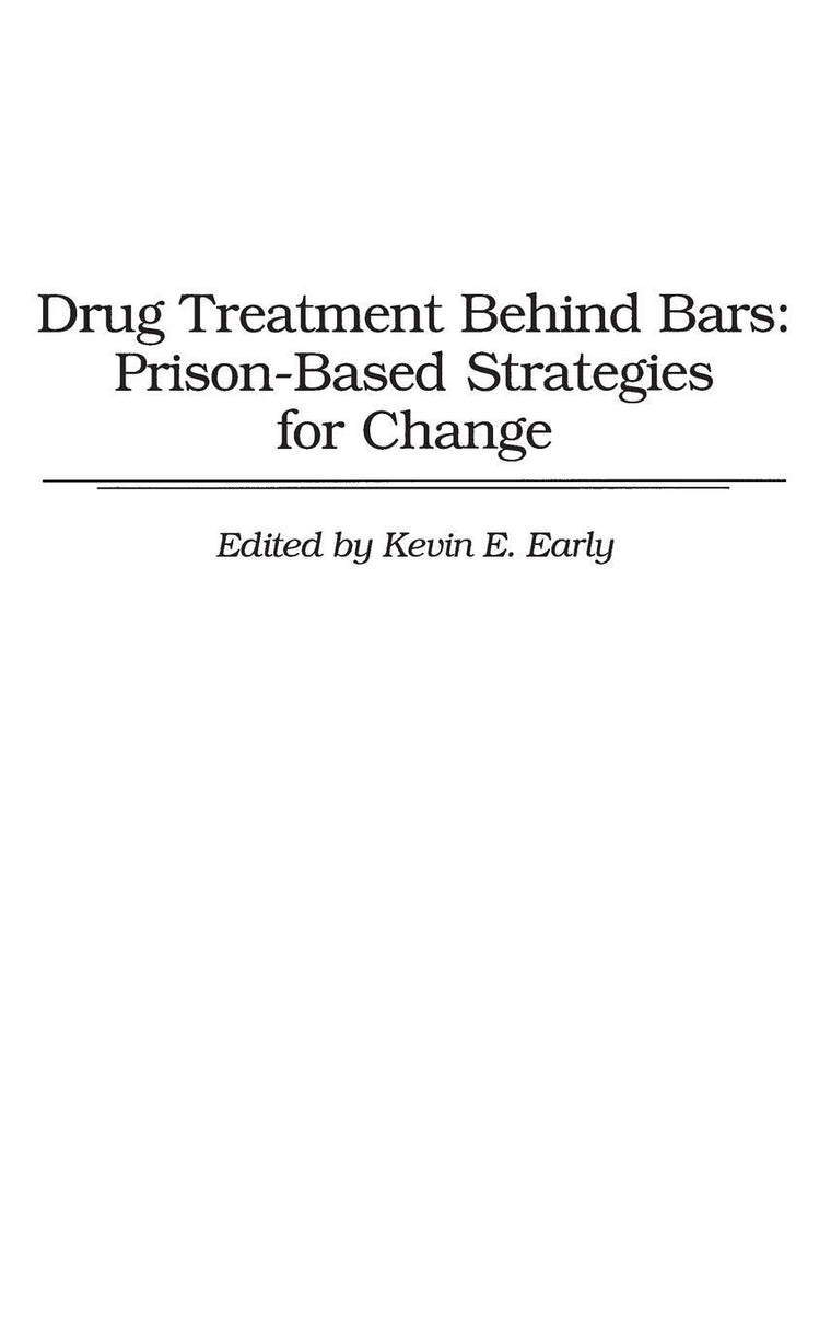 Drug Treatment Behind Bars: Prison-Based Strategies for Change (Contributions in Economic and)