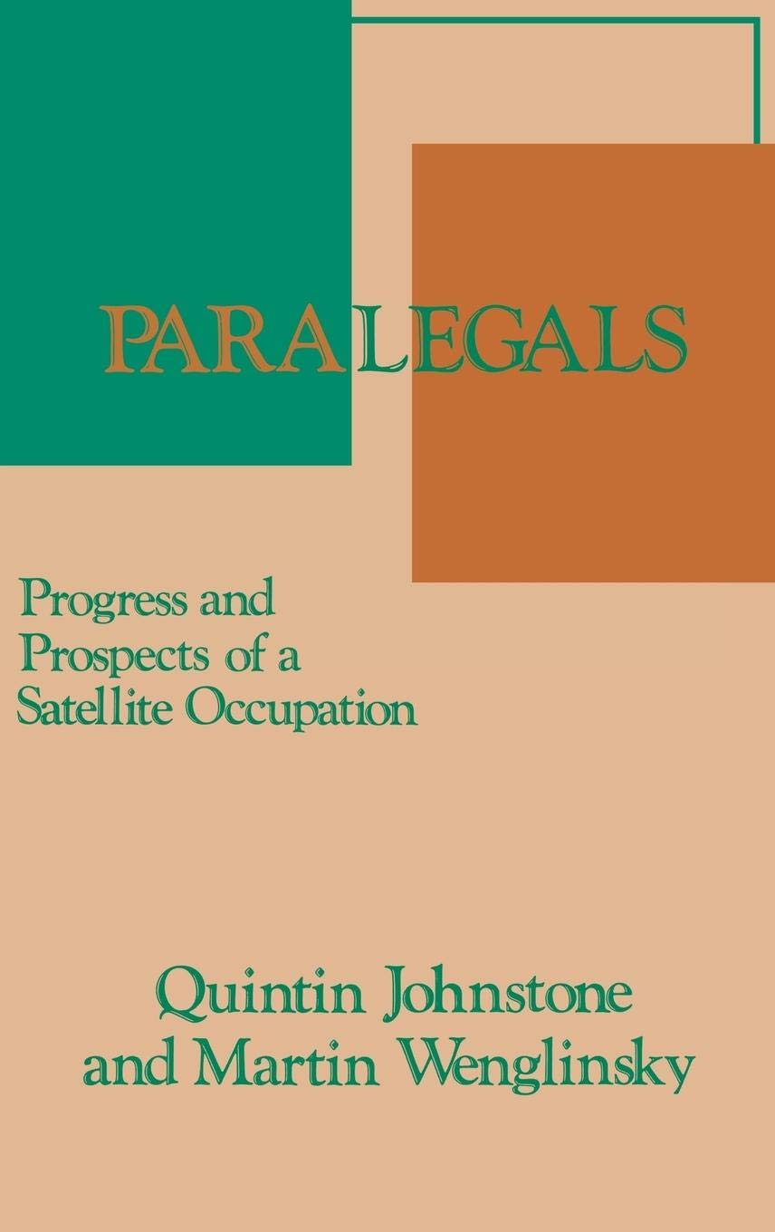 Paralegals: Progress and Prospects of a Satellite Occupation (Emerging Patterns of Work and Communications in an Information Age)