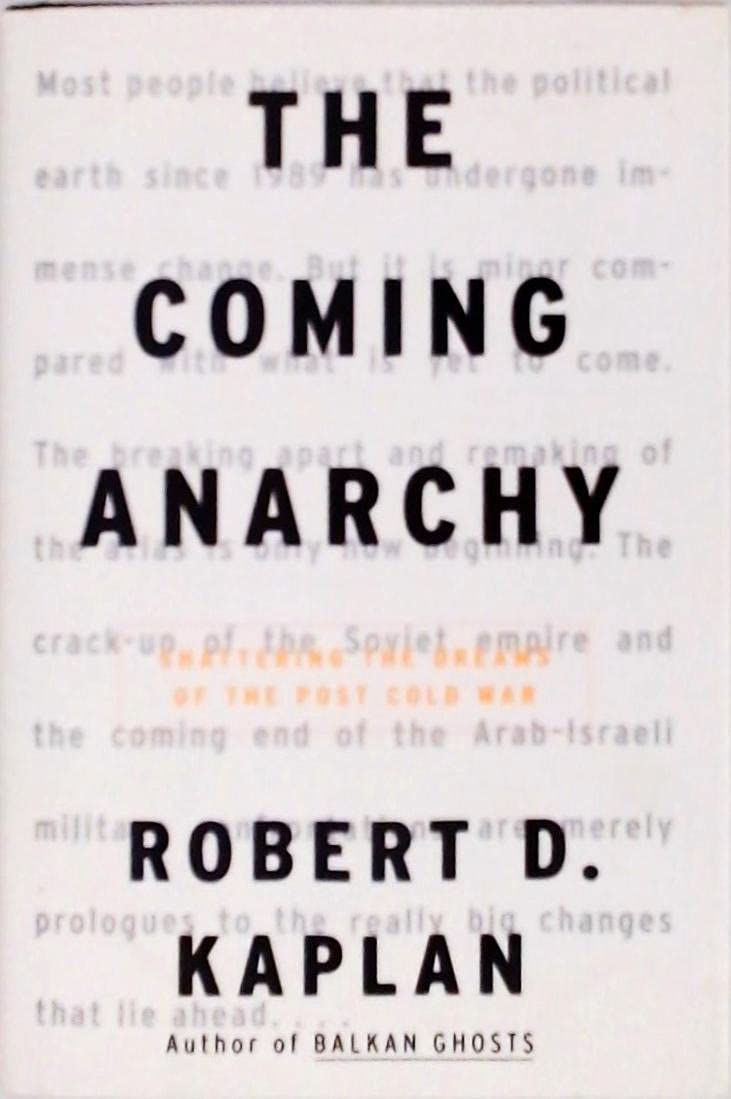 The Coming Anarchy: Shattering the Dreams of the Post Cold W