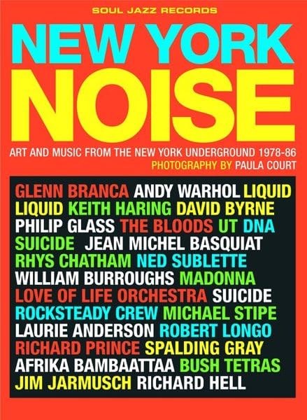 New York Noise: Art and Music from the New York Underground 1978-88: Photographs by Paula Court