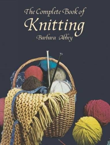 The Complete Book of Knitting (Dover Knitting, Crochet, Tatting, Lace)