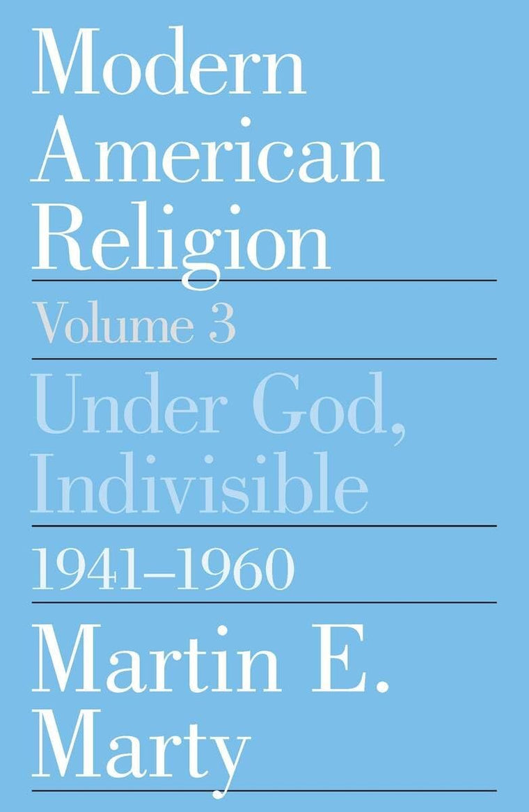 Modern American Religion, Volume 3: Under God, Indivisible, 1941-1960