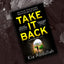 Take It Back: The thrilling, explosive and shocking novel that has everyone gripped