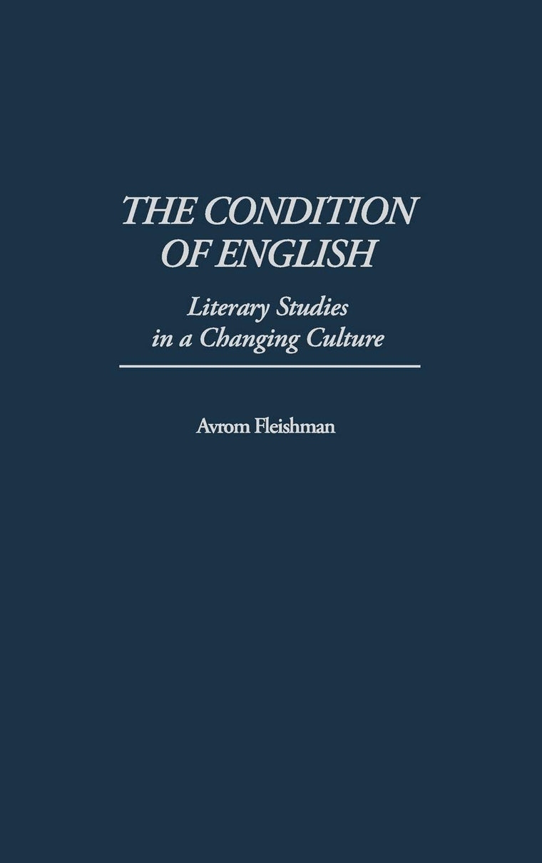 The Condition of English: Literary Studies in a Changing Culture (Contributions to the Study of Education)
