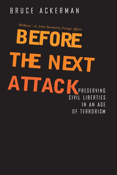 Before the Next Attack: Preserving Civil Liberties in an Age of Terrorism