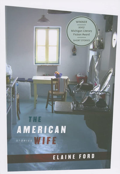 The American Wife: Stories (Michigan Literary Fiction Awards)