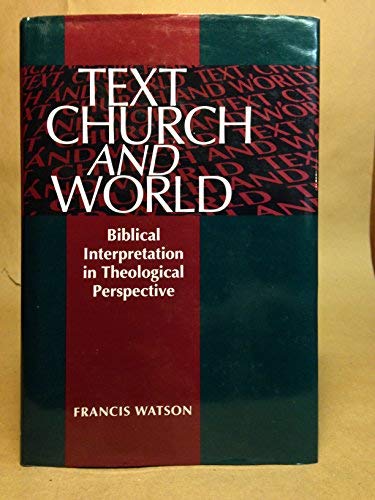 Text, Church, and World: Biblical Interpretation in Theological Perspective