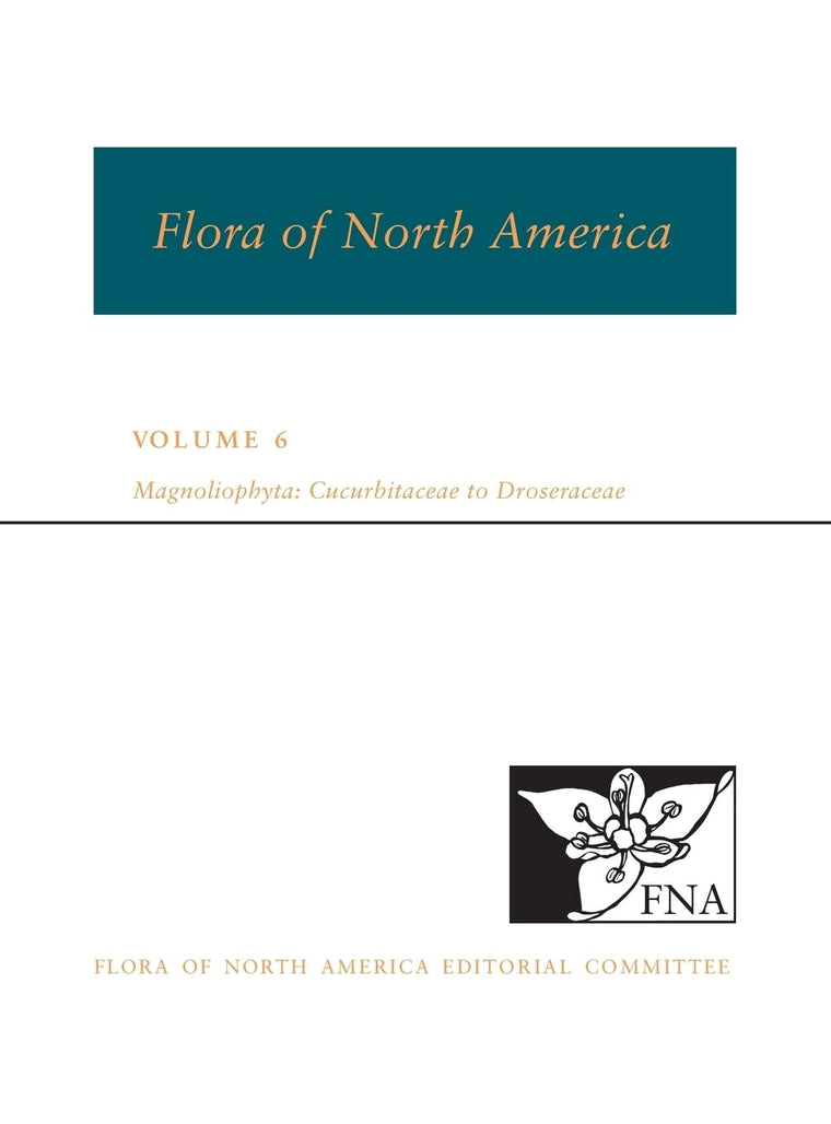 Flora of North America, Vol. 6: Magnoliophyta - Cucurbitaceae to Droseraceae