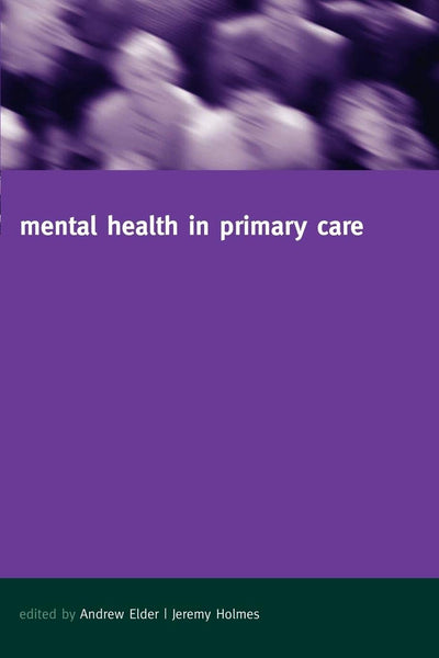 Mental Health in Primary Care: A New Approach (Oxford General Practice Series, 42)