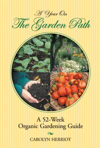 Year on the Garden Path: A 52-week Organic Gardening Guide