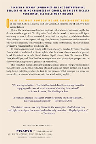 Selfish, Shallow, and Self-Absorbed: Sixteen Writers on the Decision Not to Have Kids — back cover