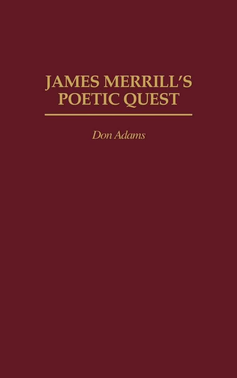 James Merrill's Poetic Quest: (Contributions to the Study of World Literature)