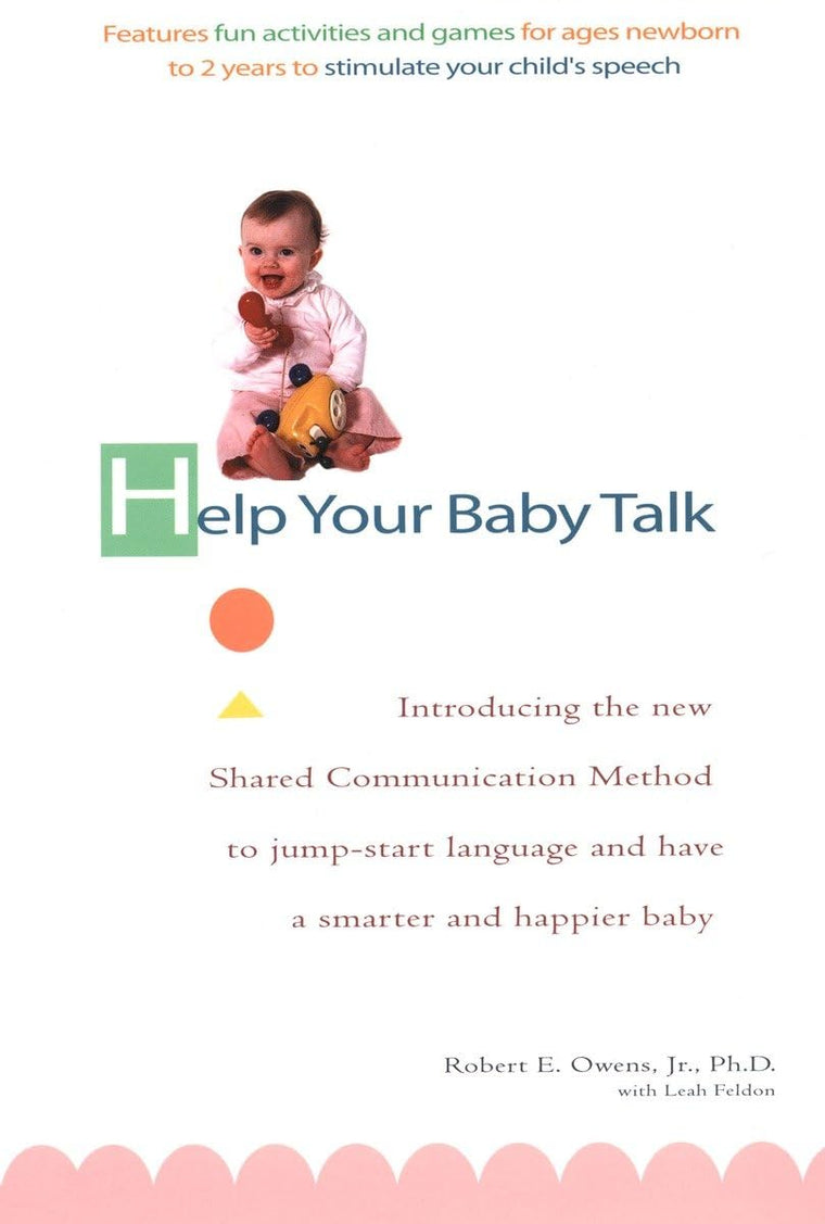 Help Your Baby Talk: Introducing the Shared Communication Methold to Jump Start Language and Have a S