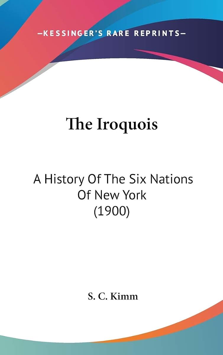 The Iroquois: A History Of The Six Nations Of New York (1900)