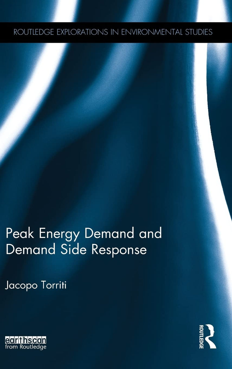 Peak Energy Demand and Demand Side Response (Routledge Explorations in Environmental Studies)