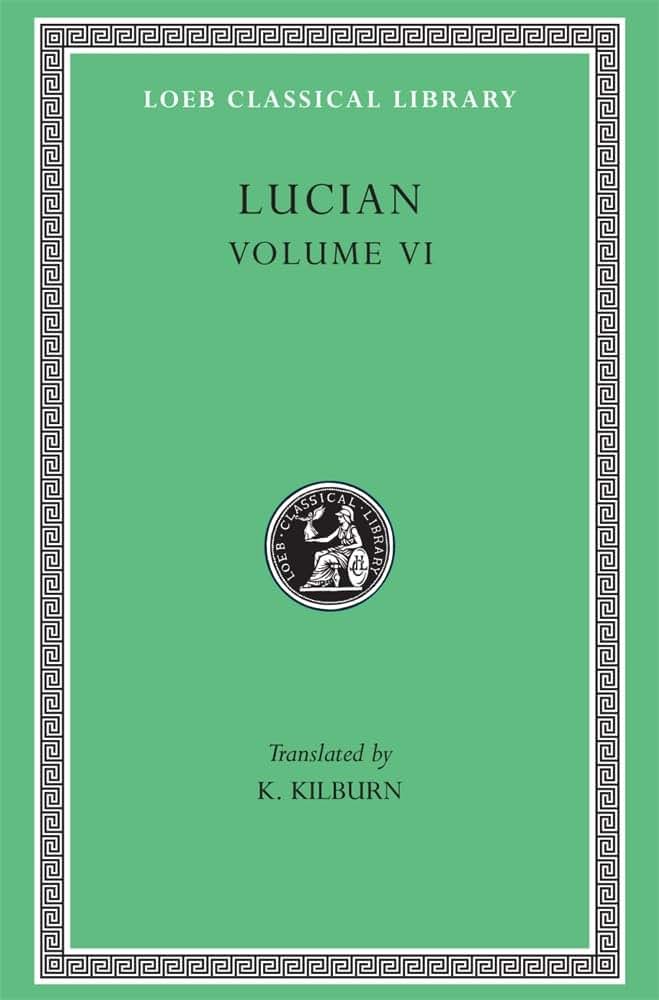 Lucian: How to Write History. The Dipsads. Saturnalia. Herodotus or Aetion. Zeuxis or Antiochus. A Slip of the Tongue in Greeting. Apology for the "Salaried Posts in...(Loeb Classical Library No. 430)
