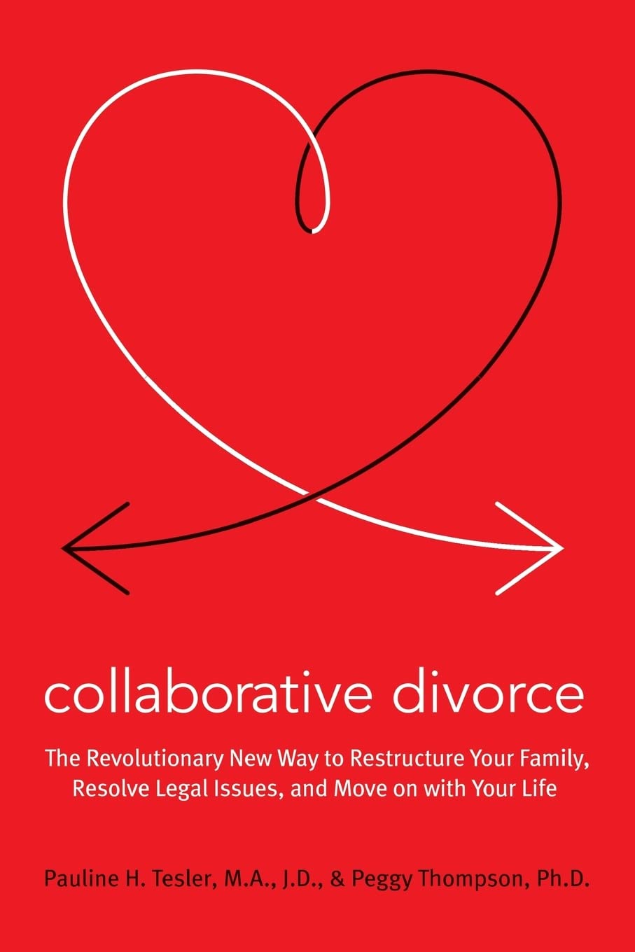 Collaborative Divorce: The Revolutionary New Way to Restructure Your Family, Resolve Legal Issues, and Move on with Your Life