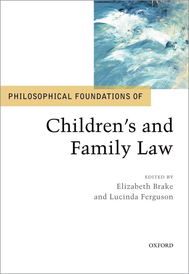 Philosophical Foundations of Children's and Family Law (Philosophical Foundations of Law)