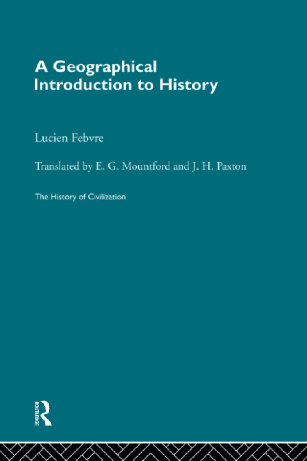 A Geographical Introduction to History (A History of Civilization)