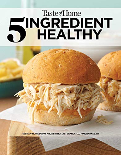 Taste of Home 5 Ingredient Healthy Cookbook: Simply delicious dishes for today's cooks (TOH 5 Ingredient)