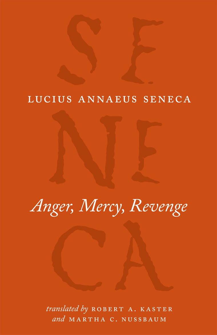 Anger, Mercy, Revenge (The Complete Works of Lucius Annaeus Seneca)