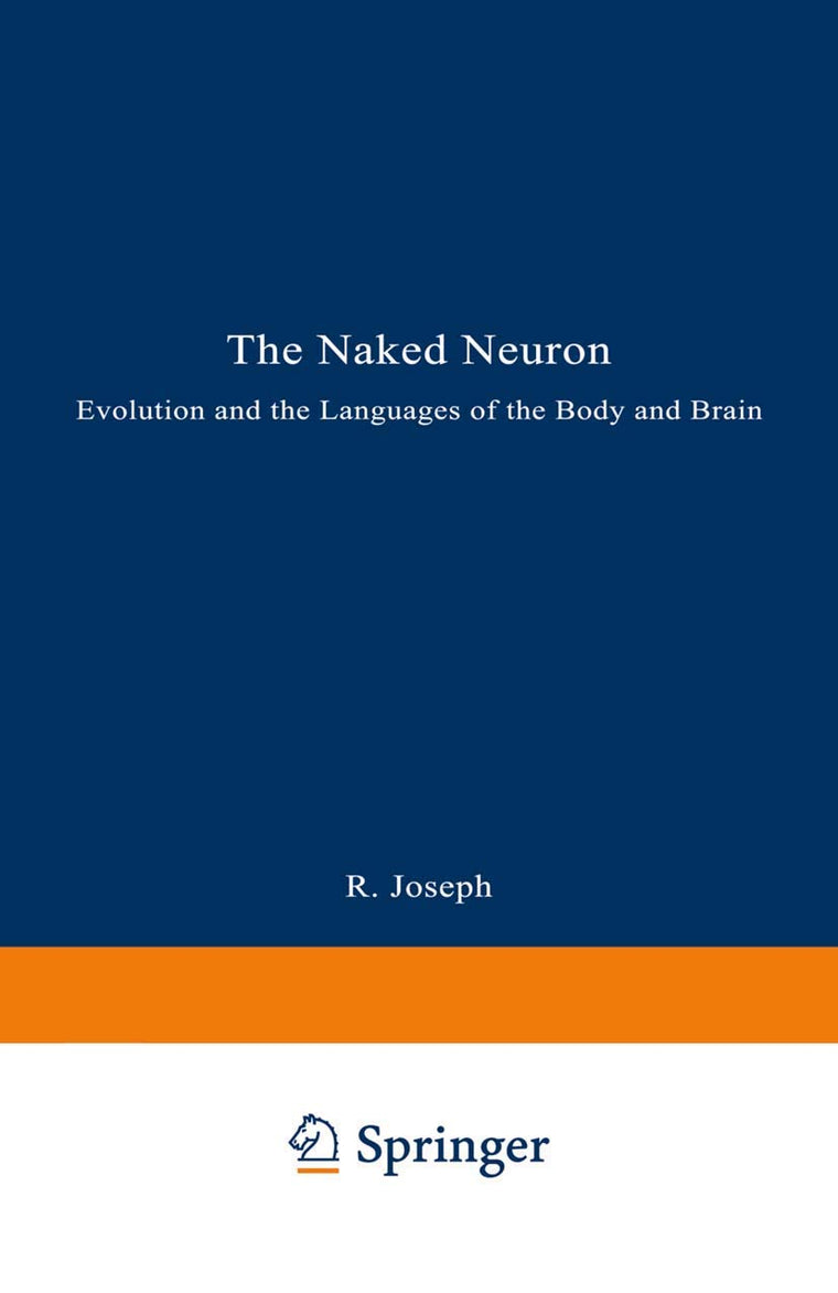 The Naked Neuron: Evolution and the Languages of the Body and Brain