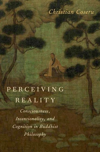 Perceiving Reality: Consciousness, Intentionality, and Cognition in Buddhist Philosophy