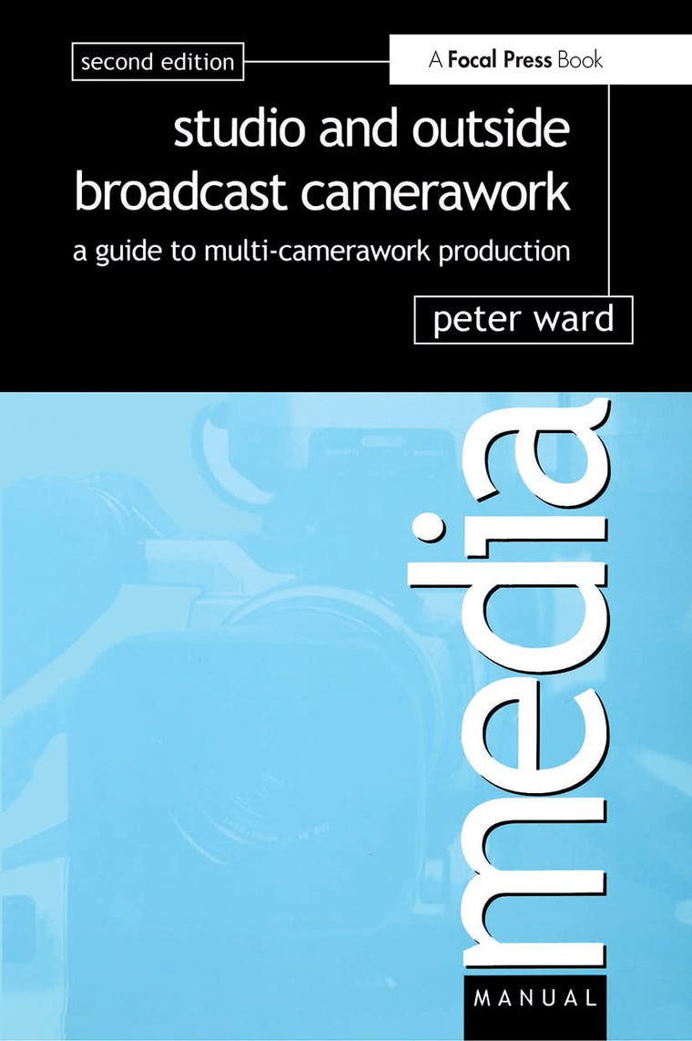 Studio and Outside Broadcast Camerawork (Media Manuals)