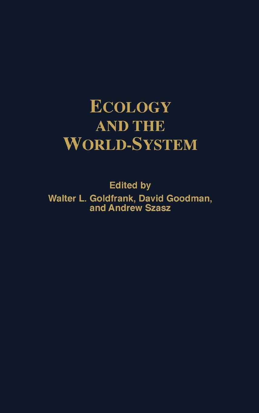 Ecology and the World-System (Studies in the Political Economy of the World-System)