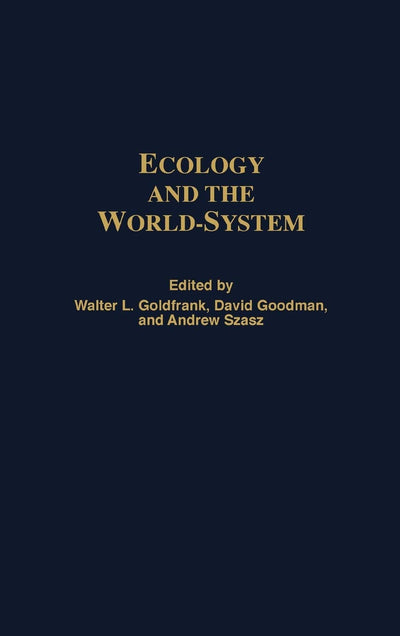 Ecology and the World-System (Studies in the Political Economy of the World-System)