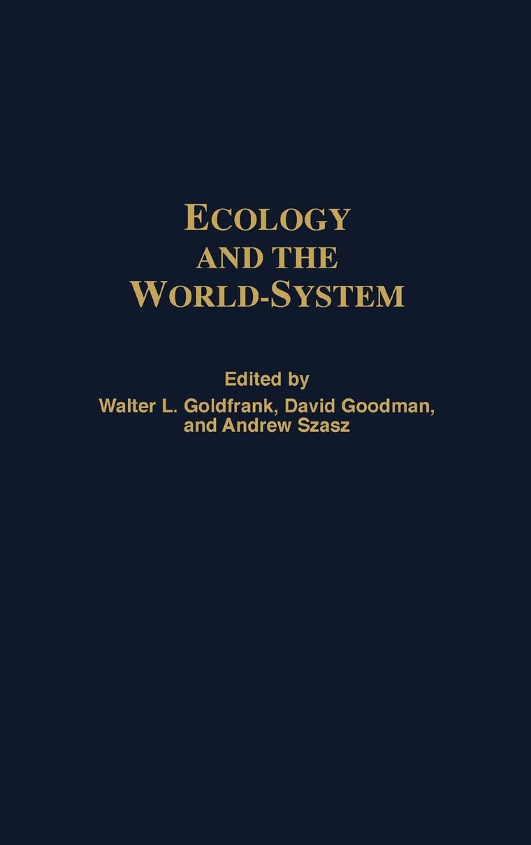 Ecology and the World-System (Studies in the Political Economy of the World-System)