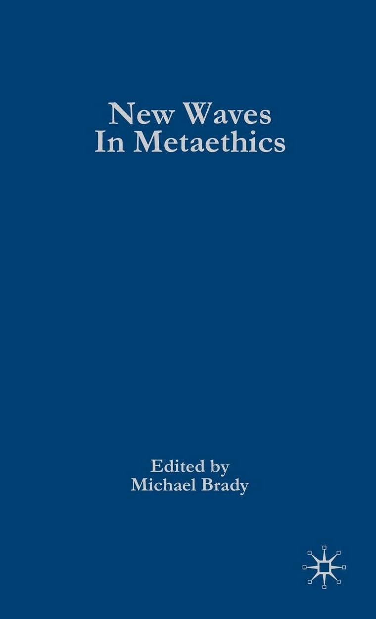New Waves in Metaethics (New Waves in Philosophy)
