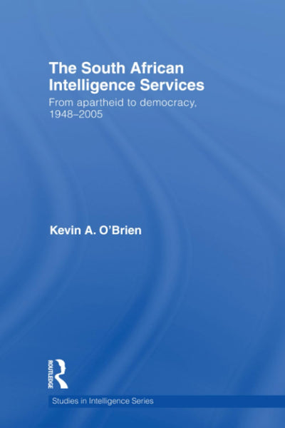 The South African Intelligence Services (Studies in Intelligence)