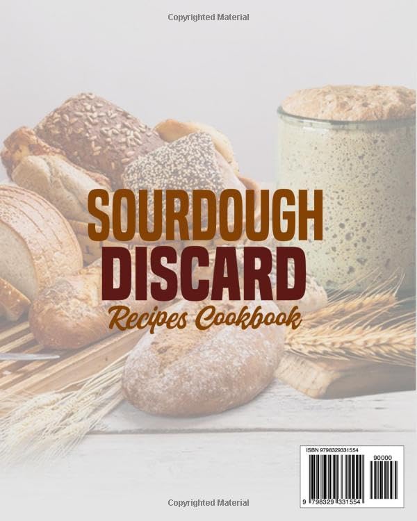 Sourdough Discard Recipes Cookbook: The Busy Mom's Guide to Crafting the Most Delicious, Nutritious Delights with All-Natural Ingredients (Baking Bliss with Emma Brooks)