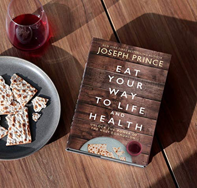 Eat Your Way to Life and Health: Unlock the Power of the Holy Communion