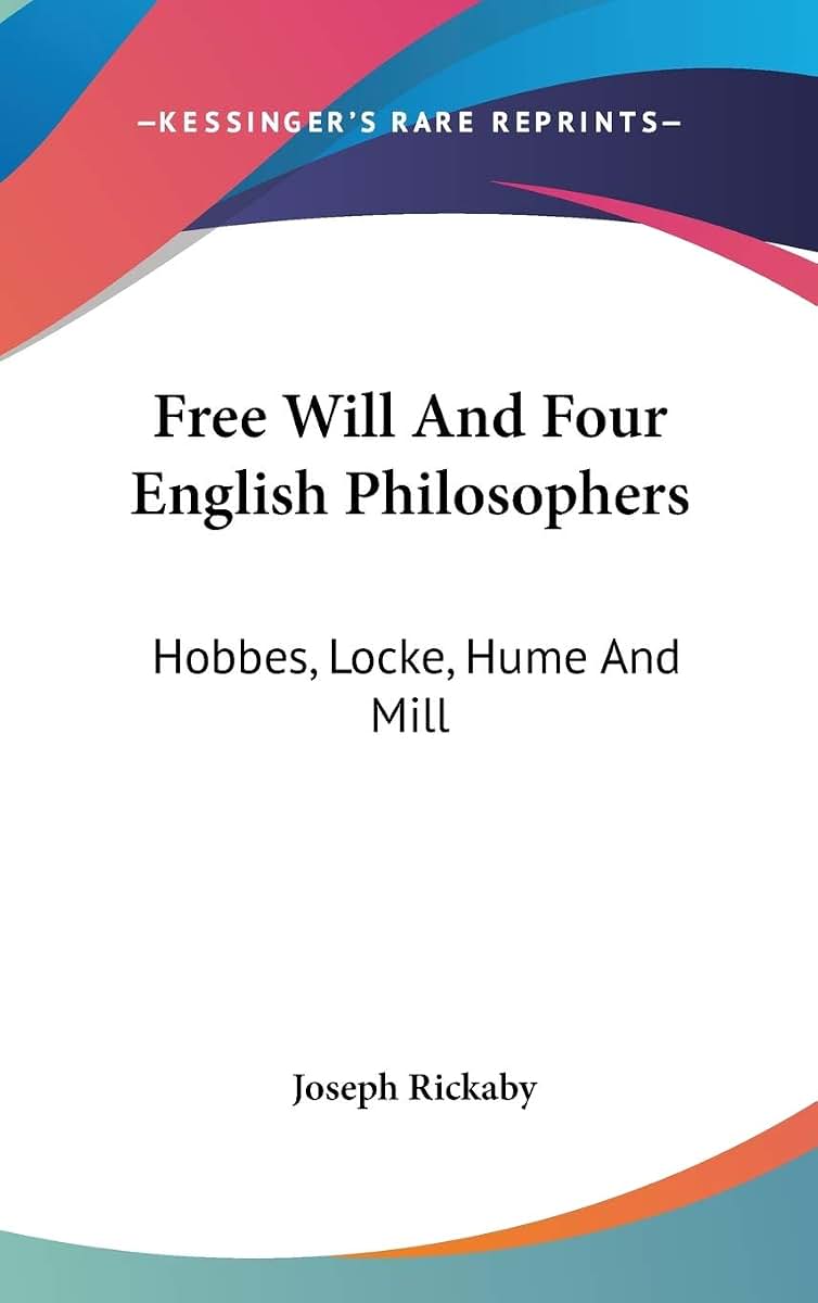 Free Will And Four English Philosophers: Hobbes, Locke, Hume And Mill