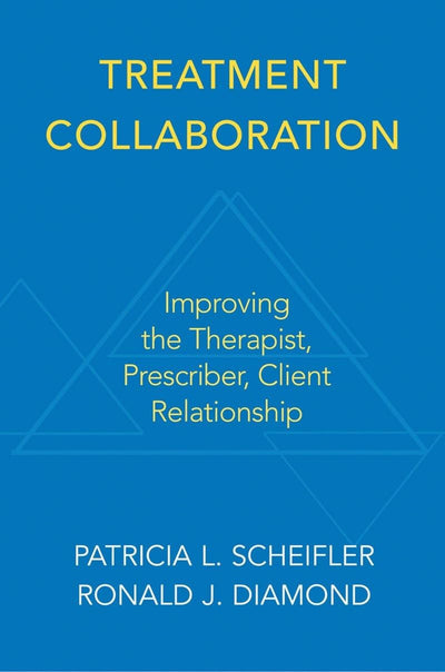 Treatment Collaboration: Improving the Therapist, Prescriber, Client Relationship