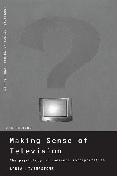 Making Sense of Television (International Series in Social Psychology)