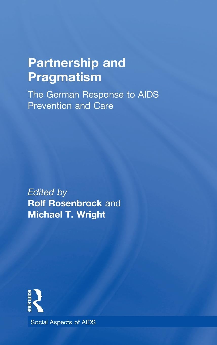 Partnership and Pragmatism: The German Response to AIDS Prevention and Care (Social Aspects of AIDS)