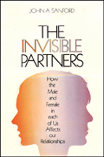 The Invisible Partner: How the Male and Female in Each of Us