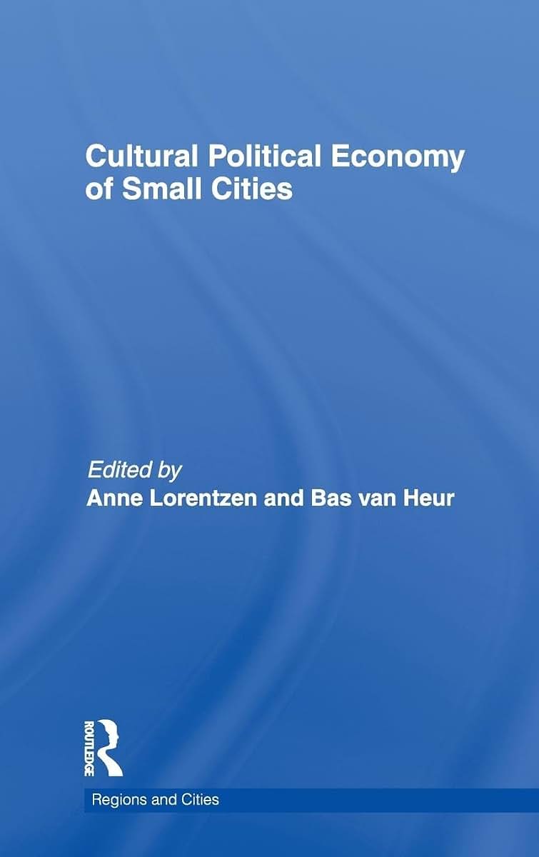 Cultural Political Economy of Small Cities (Regions and Cities)