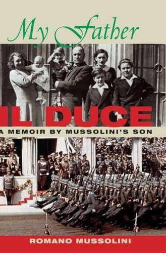 My Father II Duce: A Memoir by Mussolini's Son