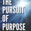 The Pursuit of Purpose: How God Leads You Into His Perfect Will